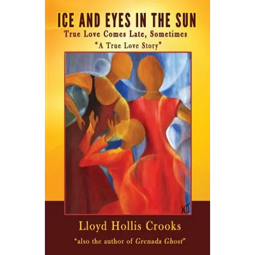 Ice and Eyes in the Sun: True Love Comes Late, Sometimes - Paperback