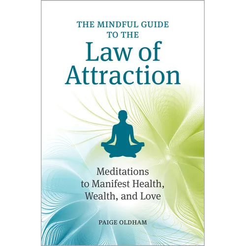 The Mindful Guide to the Law of Attraction: Meditations to Manifest Health, Wealth, and Love - Paperback