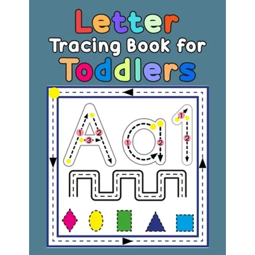 Letter Tracing Book for Toddlers: First Learn to Write Practice Beginner Tracing Lines Alphabet Lowercase and Uppercase Numbers and Shapes - Paperback