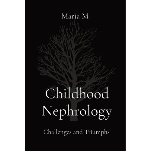Childhood Nephrology: Challenges and Triumphs - Paperback