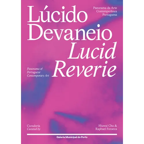 Lucid Reverie: Panorama of Portuguese Contemporary Art - Hardcover
