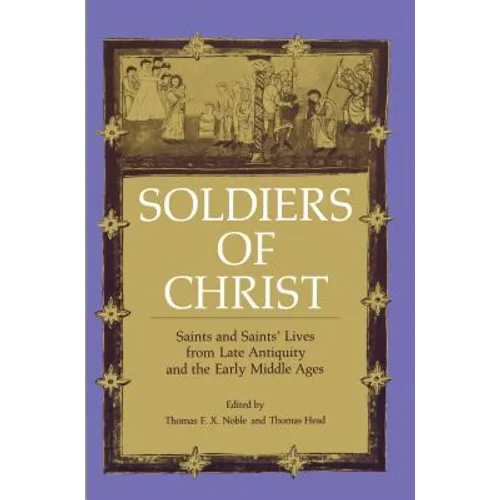 Soldiers of Christ: Saints and Saints' Lives from Late Antiquity and the Early Middle Ages - Paperback
