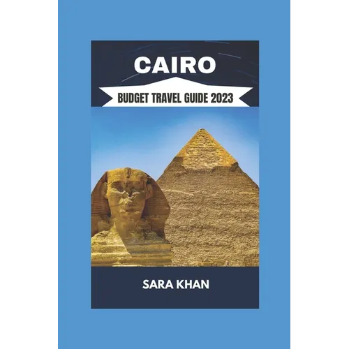 Cairo Budget Travel Guide 2023: 
