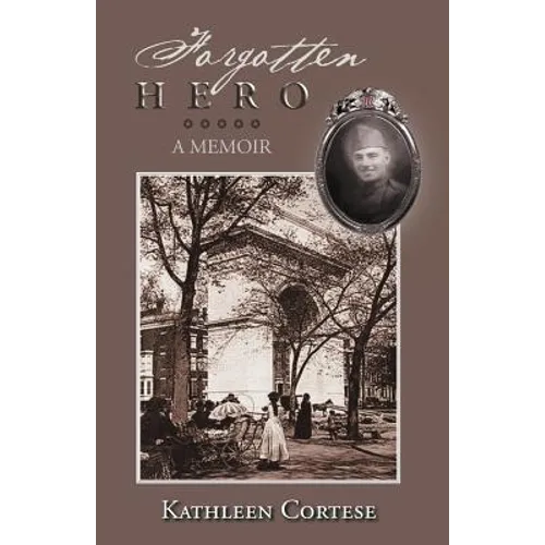 Forgotten Hero: A Memoir