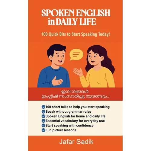 SPOKEN ENGLISH in DAILY LIFE: 100 Quick Bits to Start Speaking Today! - Paperback