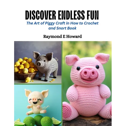 Discover Endless Fun: The Art of Piggy Craft in How to Crochet and Snort Book - Paperback