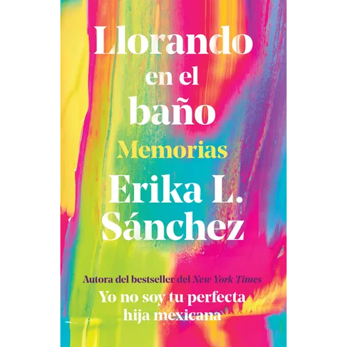 Llorando En El Baño: Memorias / Crying in the Bathroom: A Memoir