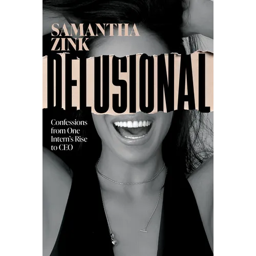 Delusional: Confessions from One Intern's Rise to CEO - Paperback