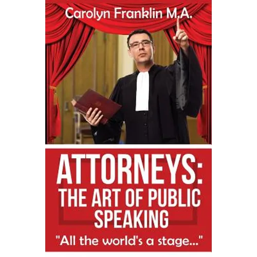 Attorneys: The Art of Public Speaking - Paperback