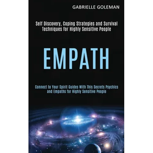 Empath: Self Discovery, Coping Strategies and Survival Techniques for Highly Sensitive People (Connect to Your Spirit Guides With This Secrets Psychic - Paperback