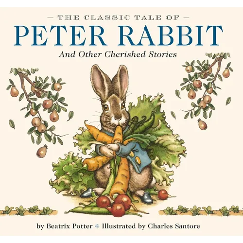 The Classic Tale of Peter Rabbit Hardcover: The Classic Edition by Acclaimed Illustrator, Charles Santore - Hardcover