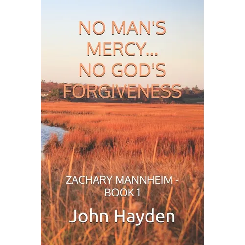 No Man's Mercy...No God's Forgiveness: Zachary Mannheim - Book 1 - Paperback