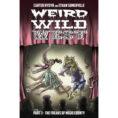 Weird Wild West Part 3: The Freaks of Mojo County - Paperback
