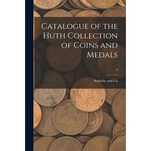 Catalogue of the Huth Collection of Coins and Medals; 3 - Paperback