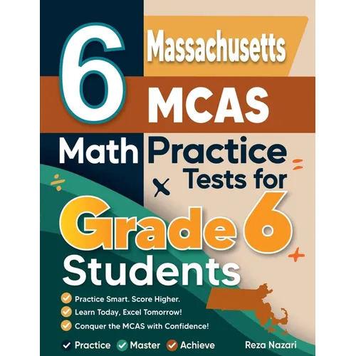 6 Massachusetts MCAS Math Practice Tests for Grade 6 Students: A Complete Guide to Building Math Mastery and Excelling on the Massachusetts MCAS Test - Paperback