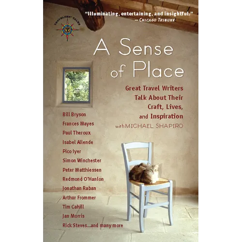 A Sense of Place: Great Travel Writers Talk about Their Craft, Lives, and Inspiration - Paperback