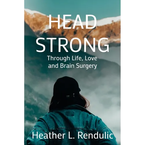 Head Strong: Through Life, Love, and Brain Surgery - Paperback
