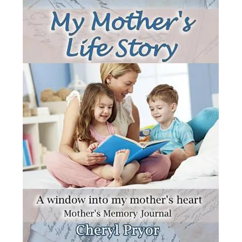 My Mother's Life Story: A window into my mother's heart - Paperback