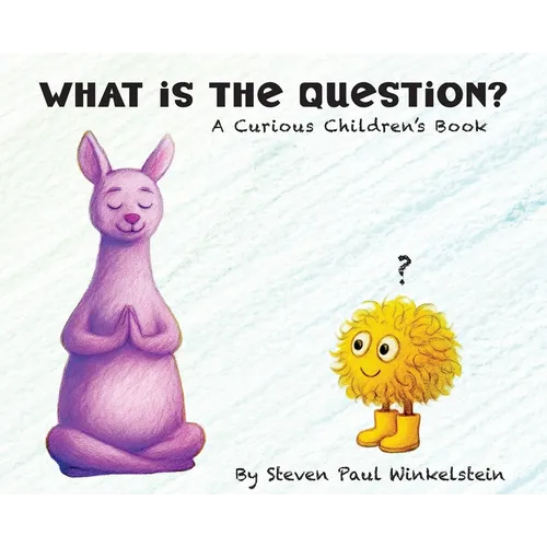 What is the Question?: A Curious Children's Book - Hardcover