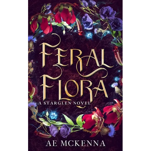 Feral Flora: A Starglen Novel - Paperback