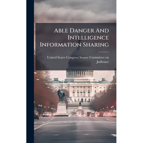 Able Danger And Intelligence Information Sharing - Hardcover