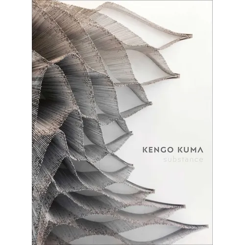 Kengo Kuma: Substance - Hardcover