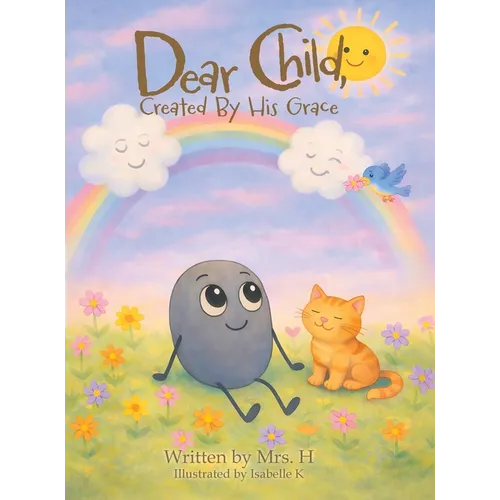 Dear Child, Created By His Grace - Hardcover