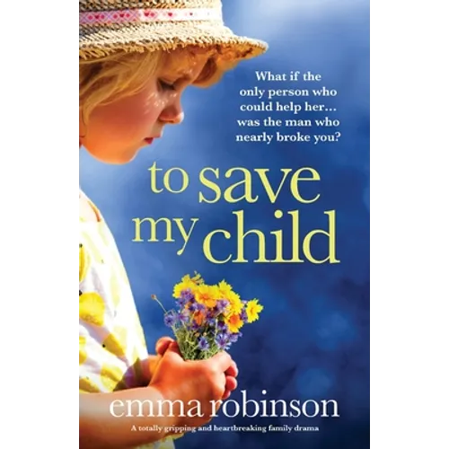 To Save My Child: A totally gripping and heartbreaking family drama - Paperback