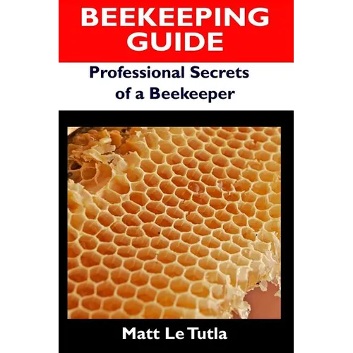 Beekeeping Guide: Professional Secrets of a Beekeeper - Paperback