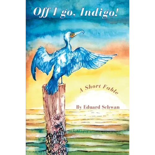 Off I go, Indigo!: A Short Fable - Paperback