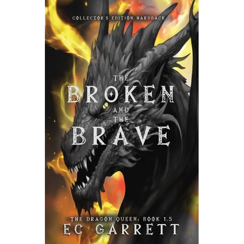 The Broken and The Brave, A Grimdark Romantasy: Collector's Edition Hardback - Hardcover