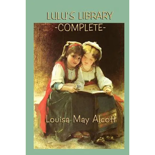 Lulu's Library -Complete-: The Complete Collection of Classic Stories for Young Readers - Paperback