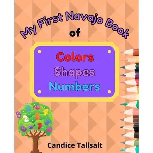 My First Navajo Book of Colors, Shapes and Numbers - Paperback
