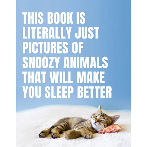This Book Is Literally Just Pictures of Snoozy Animals That Will Make You Sleep Better - Hardcover
