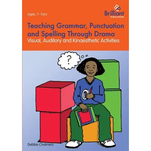 Teaching Grammar, Punctuation and Spelling Through Drama - Visual, Auditory and Kinaesthetic Activities - Paperback