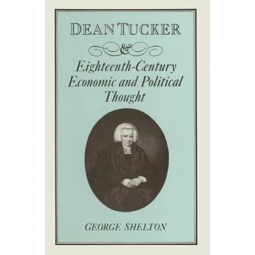 Dean Tucker and Eighteenth-Century Economic and Political Thought - Paperback