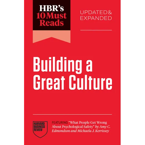 Hbr's 10 Must Reads on Building a Great Culture, Updated and Expanded (Featuring What People Get Wrong about Psychological Safety by Amy C. Edmondson - Paperback