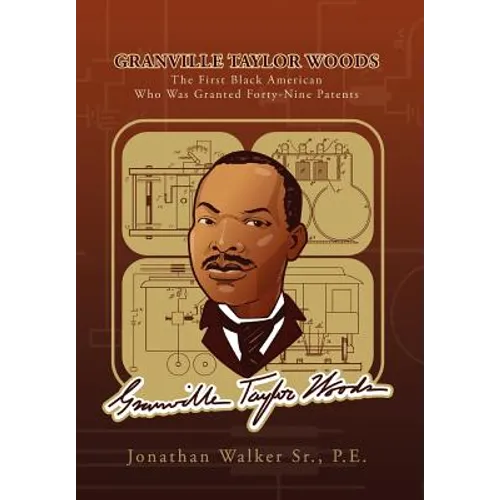 Granville Taylor Woods: The First Black American Who Was Granted Forty-Nine Patents