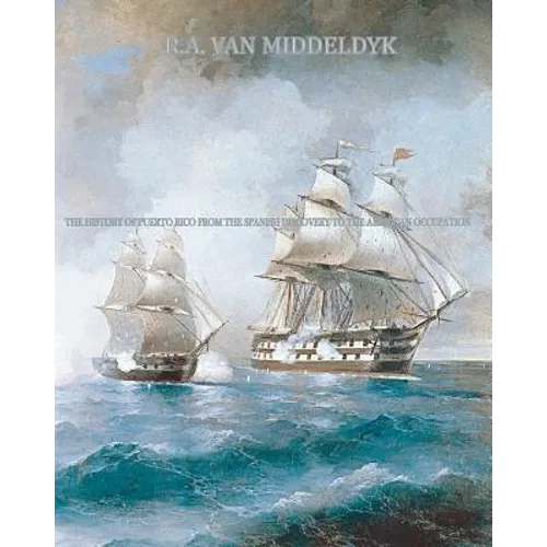 The History of Puerto Rico: From the Spanish Discovery to the American Occupation - Paperback