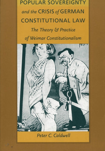 Popular Sovereignty and the Crisis of German Constitutional Law: The Theory and Practice of Weimar Constitutionalism - Paperback