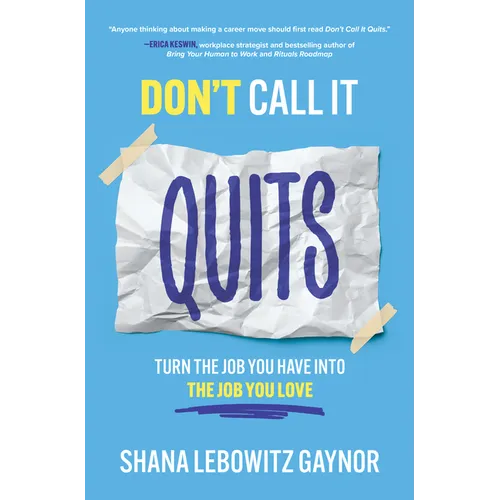 Don't Call It Quits: Turn the Job You Have Into the Job You Love - Hardcover