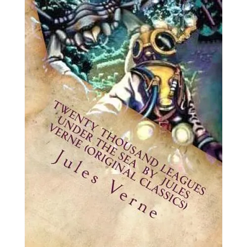 Twenty Thousand Leagues Under the Sea by Jules Verne (Original Classics) - Paperback