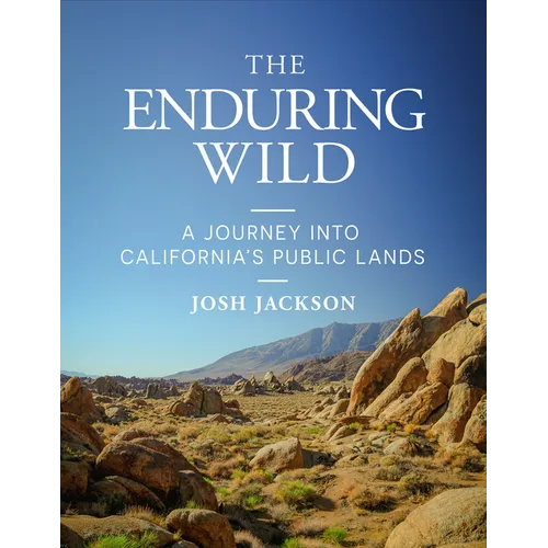 The Enduring Wild: A Journey Into California's Public Lands - Hardcover