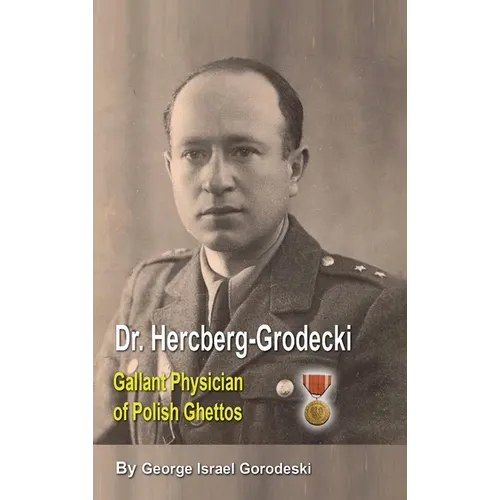 Dr. Hercberg-Grodecki: Gallant Physician of Polish Ghettos - Hardcover