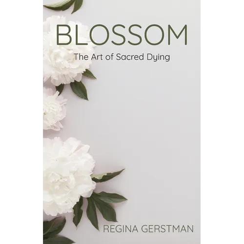 Blossom: The Art of Sacred Dying