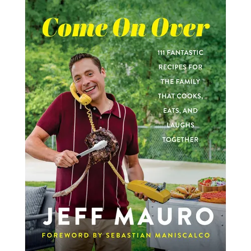 Come on Over: 111 Fantastic Recipes for the Family That Cooks, Eats, and Laughs Together - Hardcover