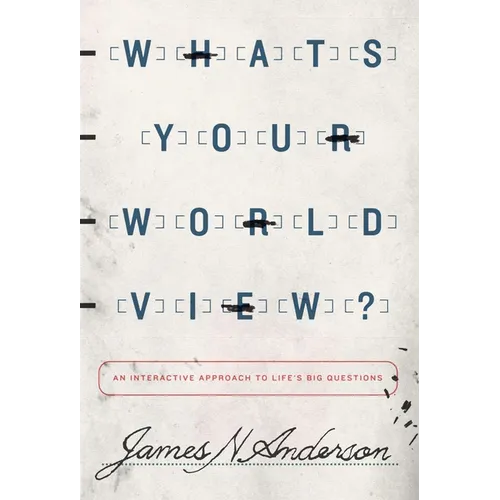 What's Your Worldview?: An Interactive Approach to Life's Big Questions - Paperback