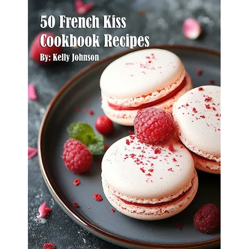 50 French Kiss Cookbook Recipes - Paperback