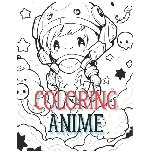 Coloring Anime: Kids and Adults Coloring Book - Paperback