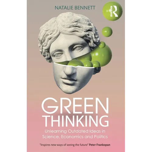 Green Thinking: Unlearning Outdated Ideas in Science, Economics and Politics - Paperback